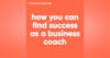 128. How You Can Find Success as a Business Coach