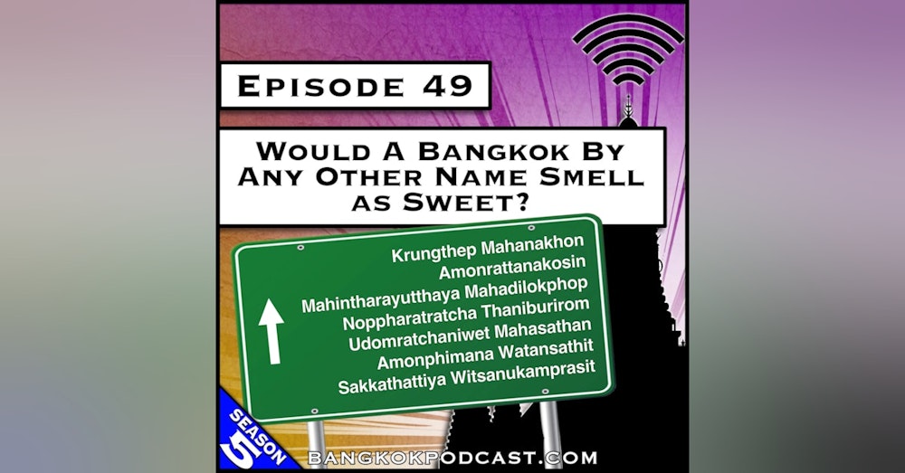 Would a Bangkok by Any Other Name Smell as Sweet? [S5.E49]