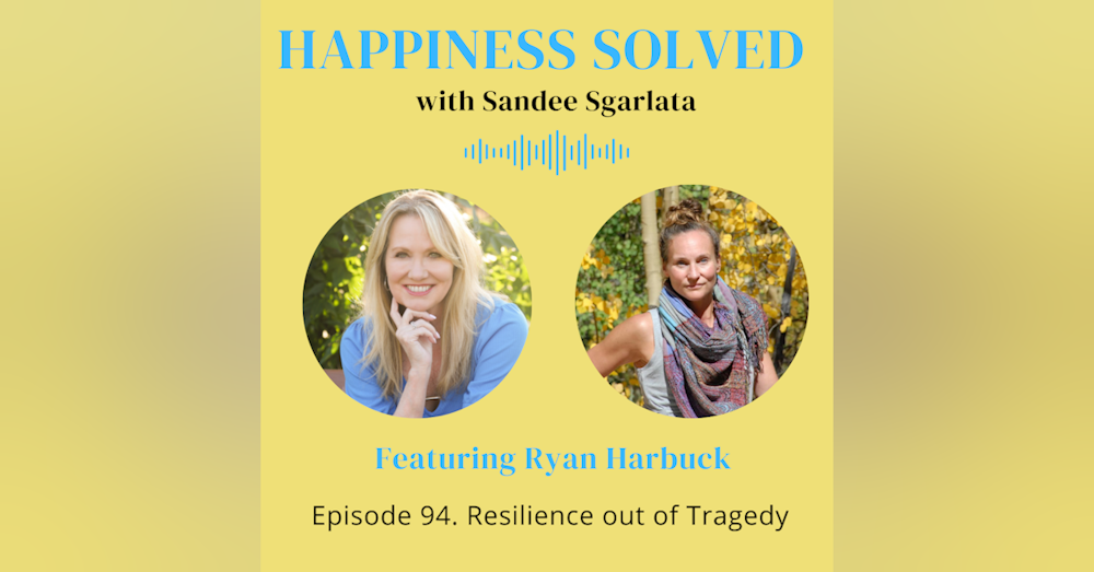 94. Resilience out of Tragedy with Ryan Harbuck