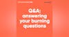 88. Q&A: Answering Your Burning Questions