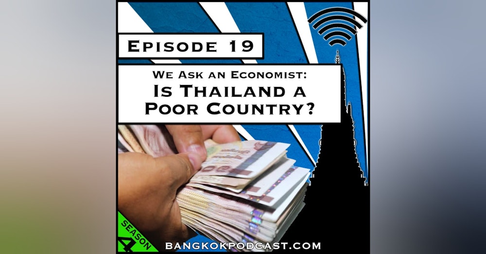 We Ask An Economist: Is Thailand a Poor Country? [Season 4, Episode 19]