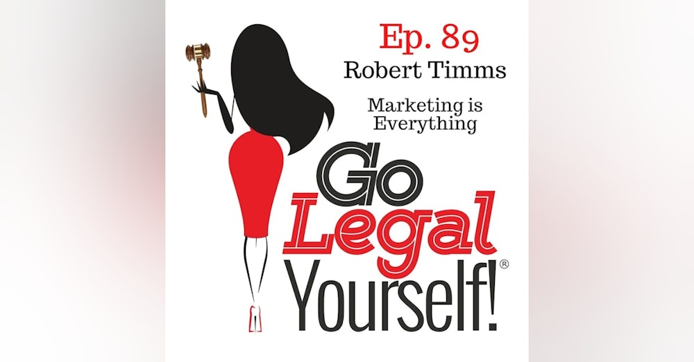Ep. 89: Robert Timms: Marketing is Everything for any Business Owner that Wants To Be Found