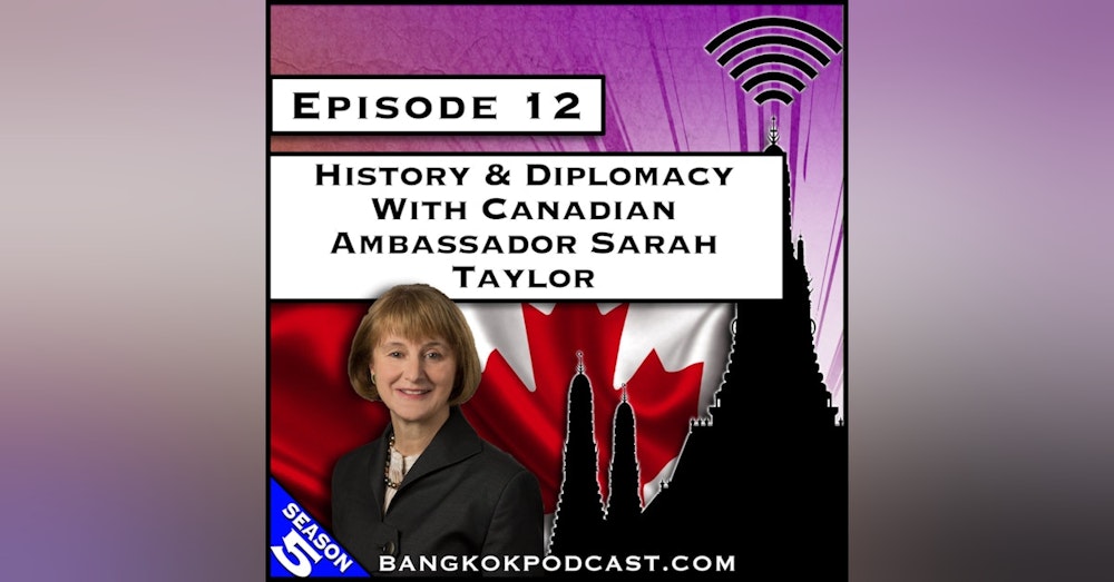 History & Diplomacy with Canadian Ambassador Sarah Taylor [S5.E12]