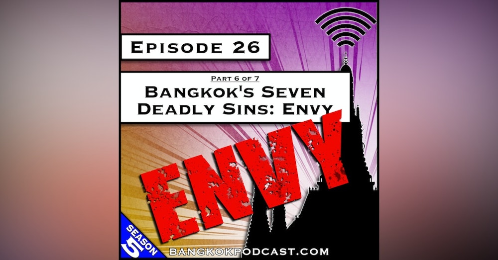 Bangkok's Seven Deadly Sins: Envy [S5.E26]