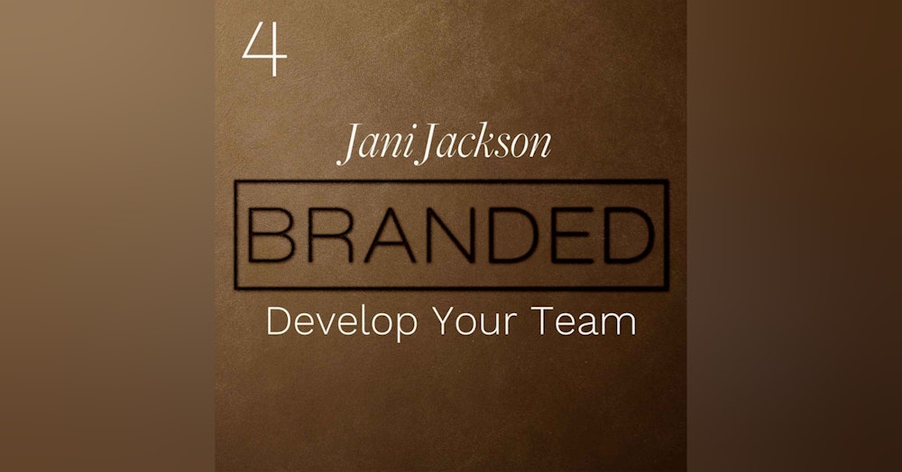 004 Jani Jackson: Develop Your Team - Make the Relationships and Connections Strong and Lasting