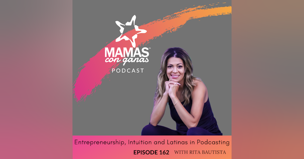 Rita Bautista on Entrepreneurship, Intuition and Latinas in Podcasting