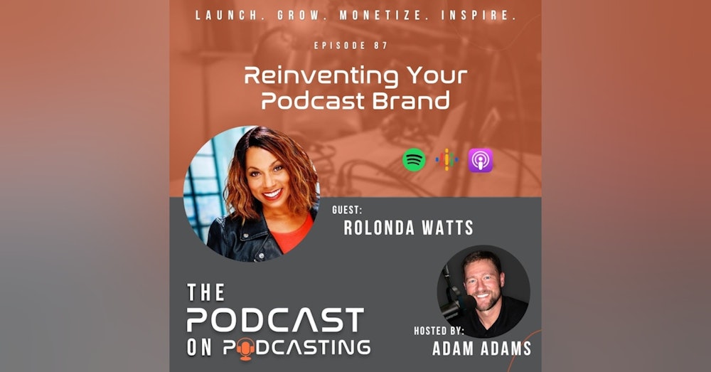 Ep87: Reinventing Your Podcast - Rolonda Watts