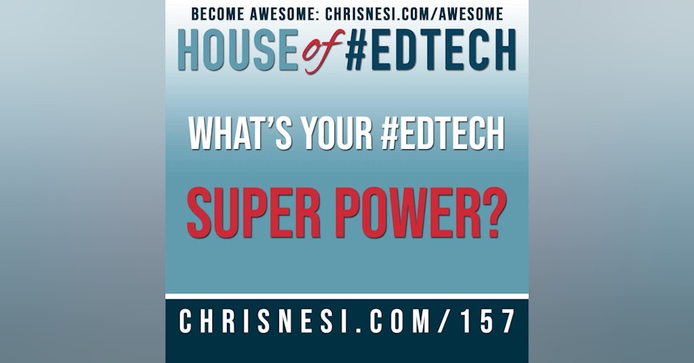 What's Your #EdTech Super Power? - HoET157
