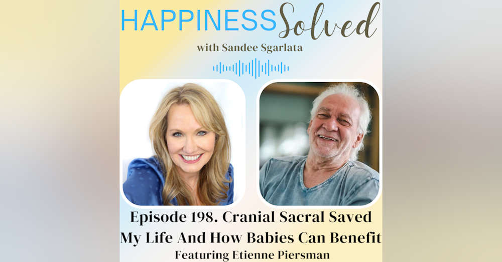 198. Cranial Sacral Saved My Life And How Babies Can Benefit with Etienne Piersman