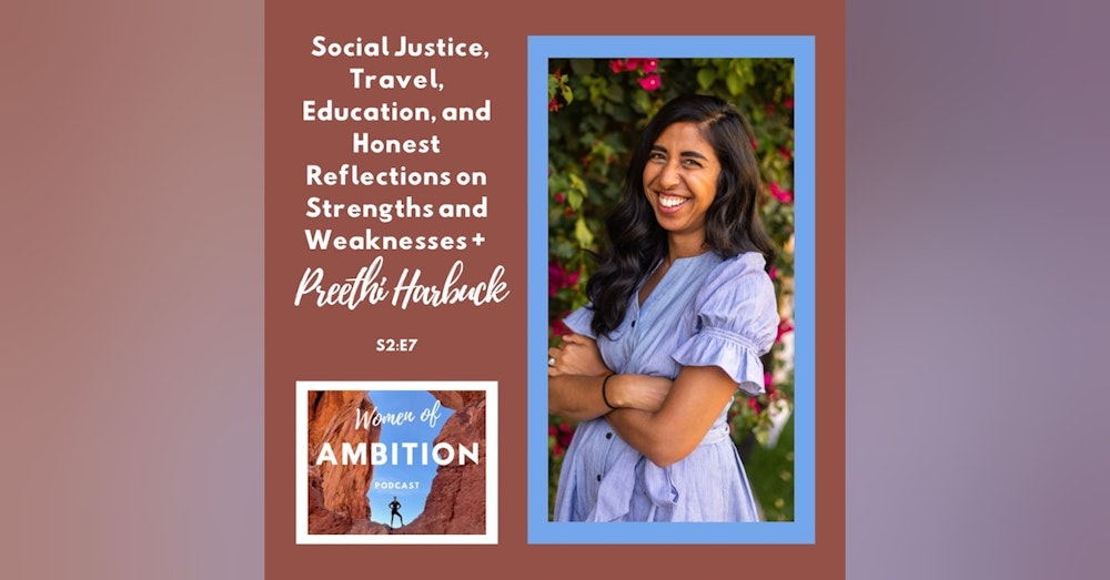 Social Justice, Travel, Education, and Honest Reflections on Strengths and Weaknesses + Preethi Harbuck S2:E7