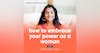140. How to Embrace Your Power as a Woman with Geeta Sidhu-Robb