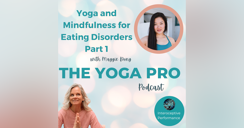 Yoga and Mindfulness for Eating Disorders Part 1 with Maggie Dong