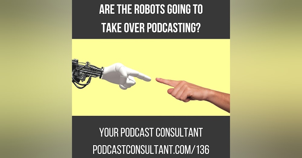 Are the Robots Going to Take Over Podcasting?