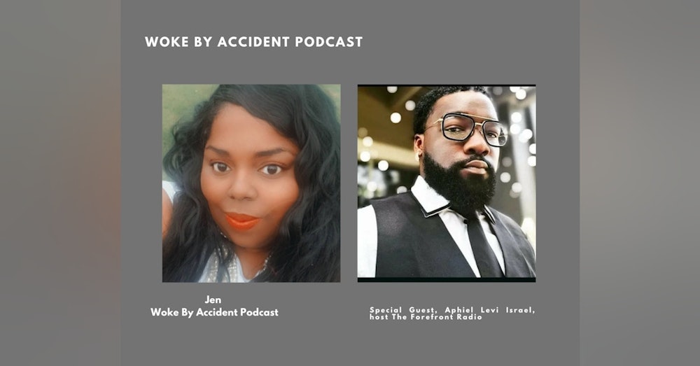 Woke By Accident Podcast Episode 70 guest The Forefront Radio