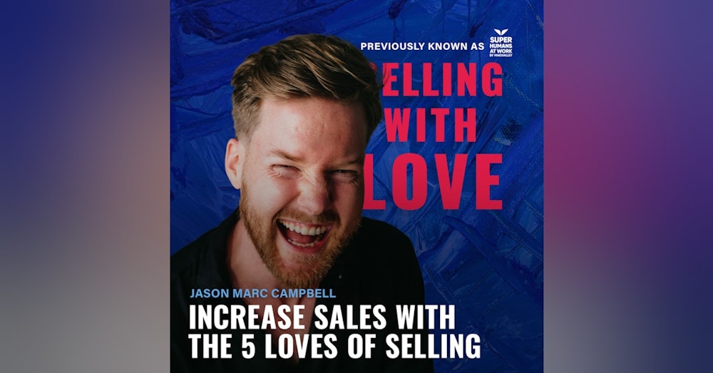 Increase Sales With The 5 Loves of Selling - Jason Marc Campbell