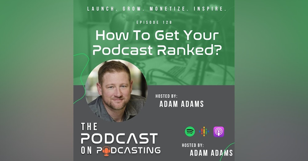 Ep128: How To Get Your Podcast Ranked?