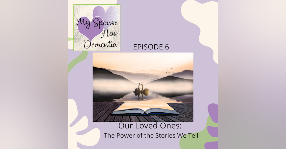 Our Loved Ones - The Power of the Dementia Stories We Tell