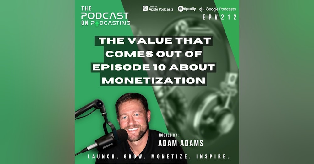 Ep212: The Value That Comes Out Of Episode 10 About Monetization
