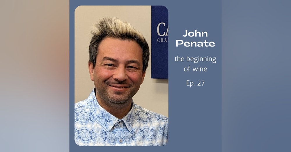 Ep. 27 Take a trip back in time to the beginning of wine with John Penate