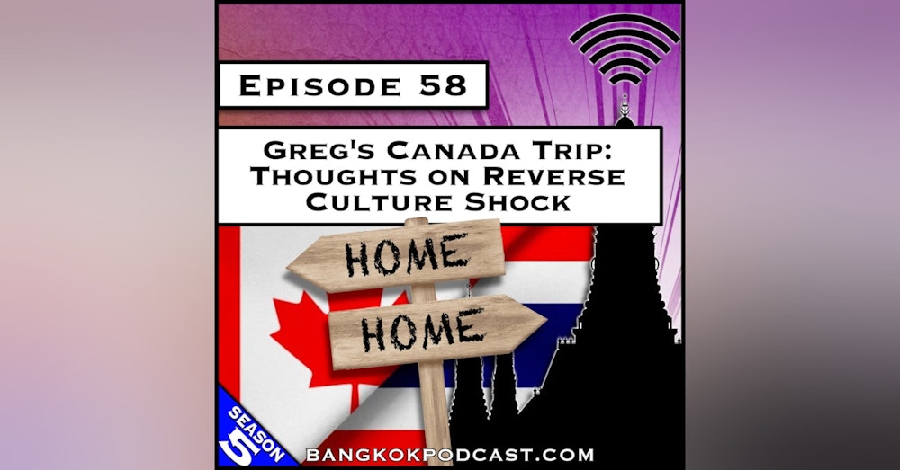 Greg’s Canada Trip: Thoughts on Reverse Culture Shock [S5.E58]