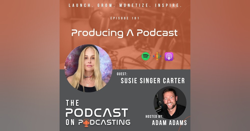 Ep101: Producing A Podcast - Susie Singer Carter