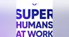 Welcome To Superhumans at Work with Jason Campbell