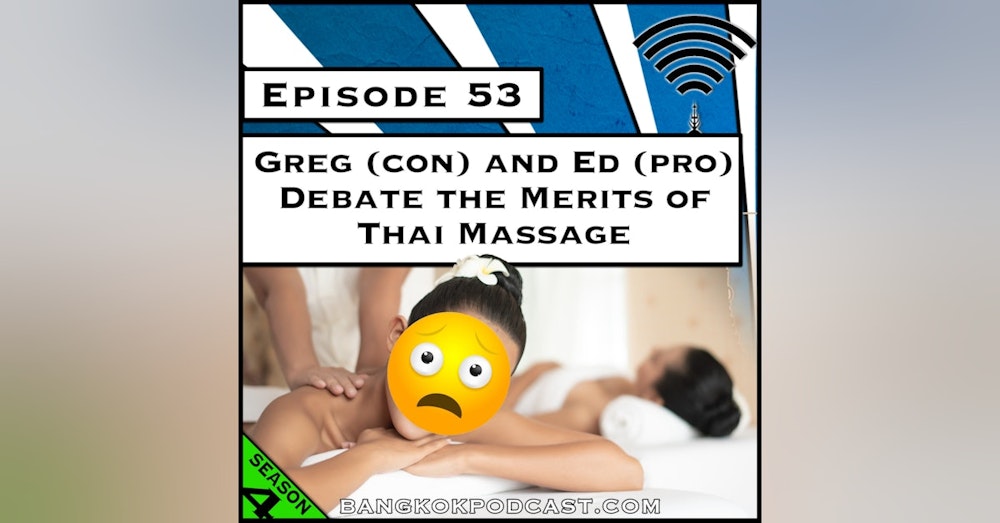 Greg (Con) and Ed (Pro) Debate the Merits of Thai Massage [Season 4, Episode 53]