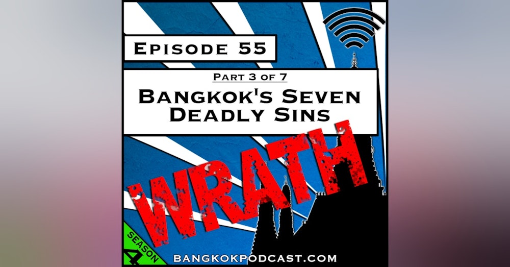 Bangkok's Seven Deadly Sins: Wrath [S4, E55]