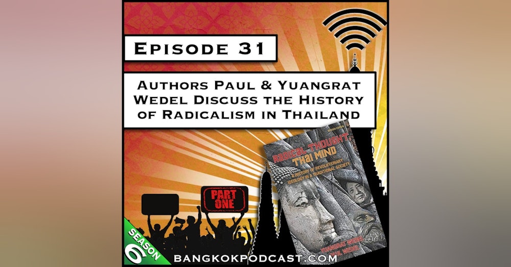 Authors Paul & Yuangrat Wedel Discuss the History of Radicalism in Thailand - Part 1 [S6.E31]