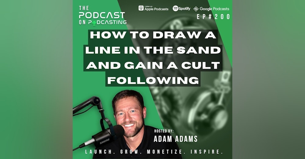Ep200: How To Draw A Line In The Sand And Gain A Cult Following