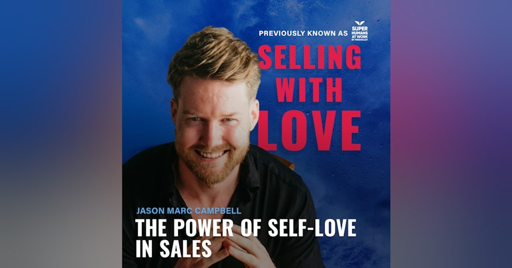 The Power of Self-Love in Sales - Jason Marc Campbell
