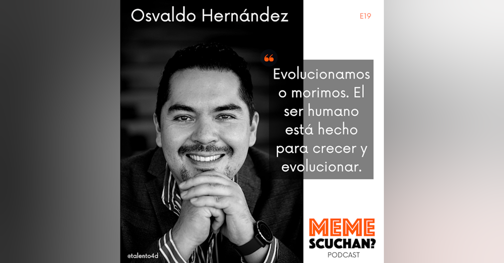 E19 | Evolucionando | Osvaldo Hernández