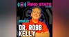 022 - Dr. Robb Kelly on Alcoholism, Substance Abuse, Giving Back, and Finding Meaning