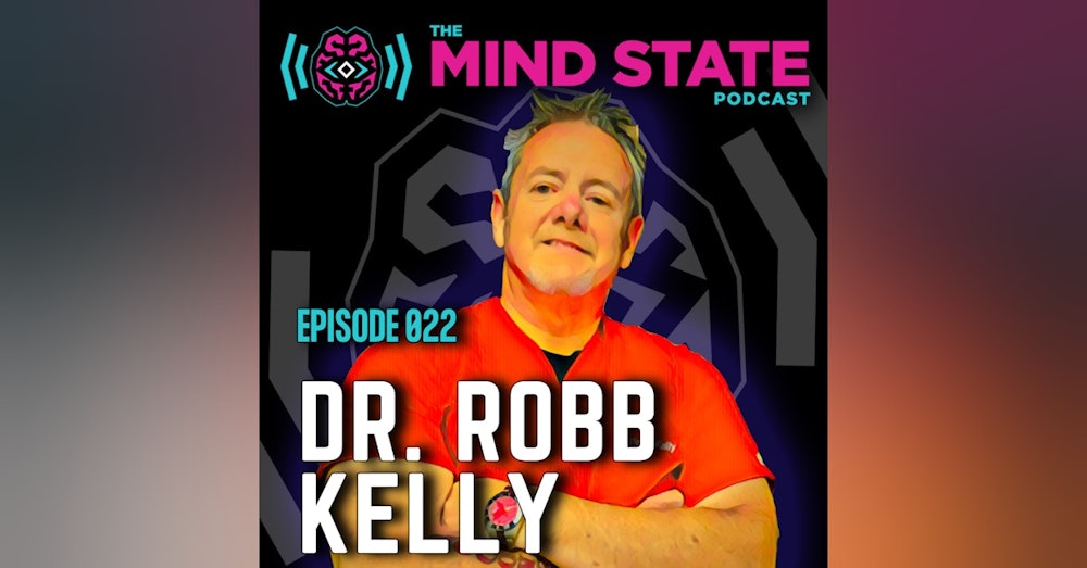 022 - Dr. Robb Kelly on Alcoholism, Substance Abuse, Giving Back, and Finding Meaning