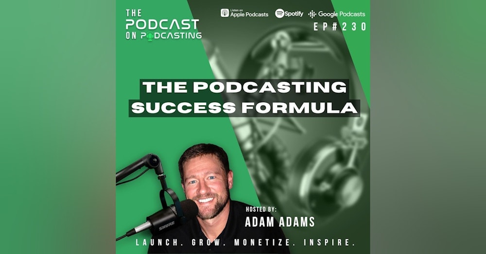 Ep230: The Podcasting Success Formula