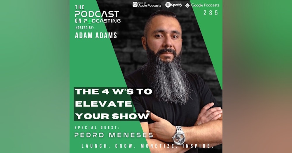 Ep285: The 4 W’s to Elevate Your Show - Pedro Meneses