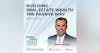 EP28 | Building Real Estate Wealth The Passive Way with Brian Burke
