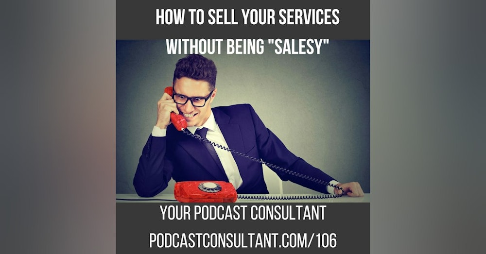 How To Sell Your Services Without Feeling Salesy