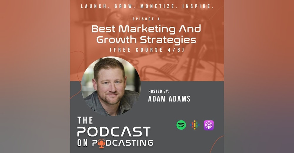 Ep4: Best Marketing And Growth Strategies - Free Course 4/6