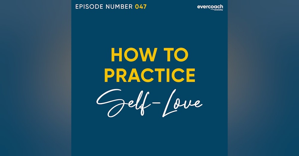 47. Coaching Techniques To Help Clients Practice Self-Love