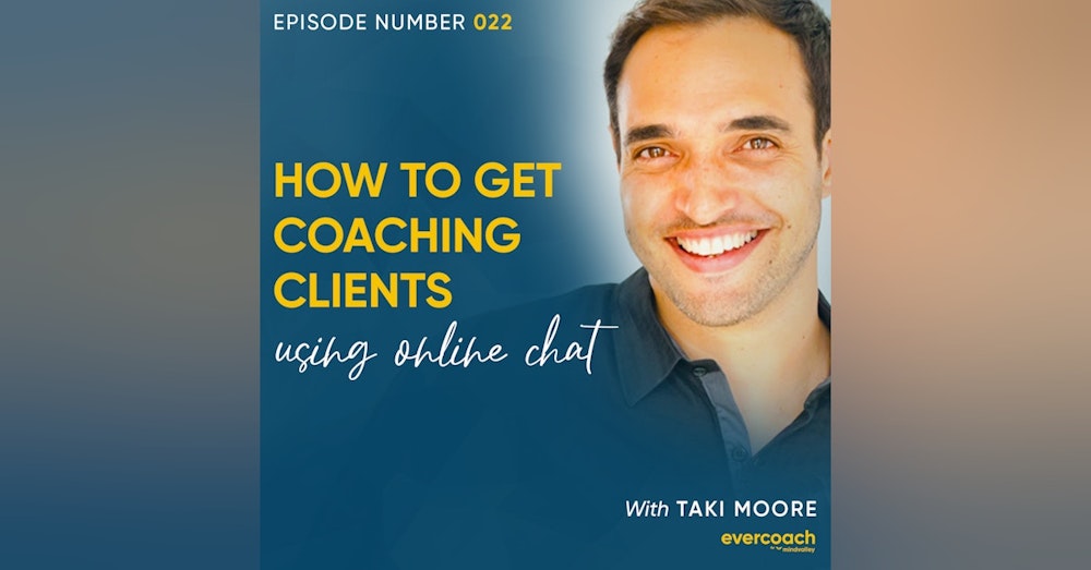 22. How To Get Clients Online Using Chat with Taki Moore