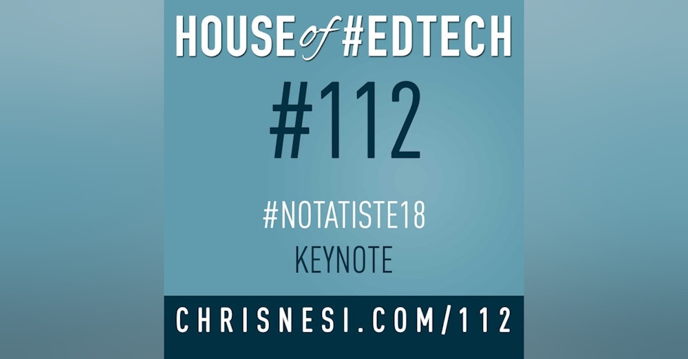#NotAtISTE18 Keynote - HoET112