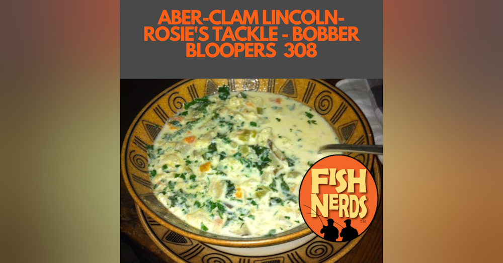 ABER-CLAM LINCOLN- ROSIE'S TACKLE - BOBBER BLOOPERS  308
