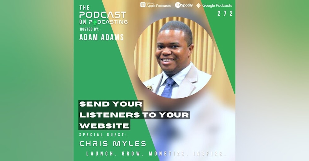 Ep272: Send Your Listeners To Your Website - Chris Myles