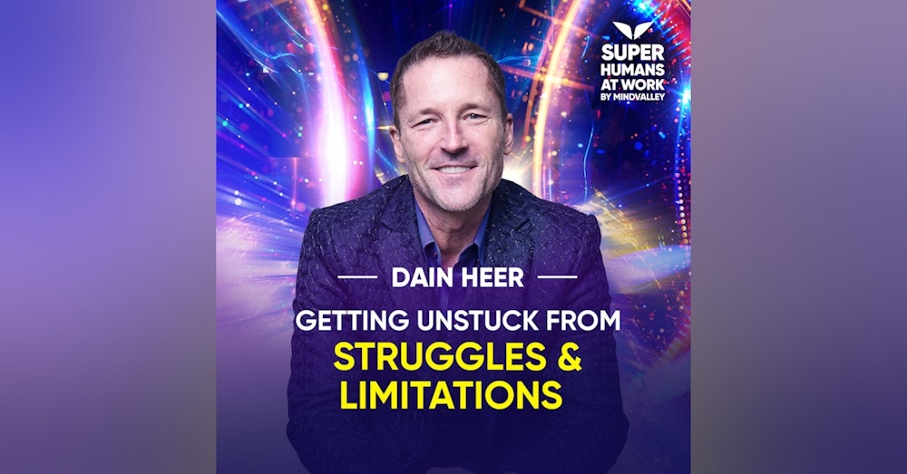 Getting Unstuck From Struggles And Limitations - Dain Heer