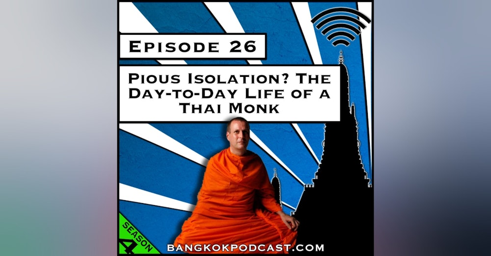 Pious Isolation? The Day-to-Day Life of a Thai Monk [Season 4, Episode 26]