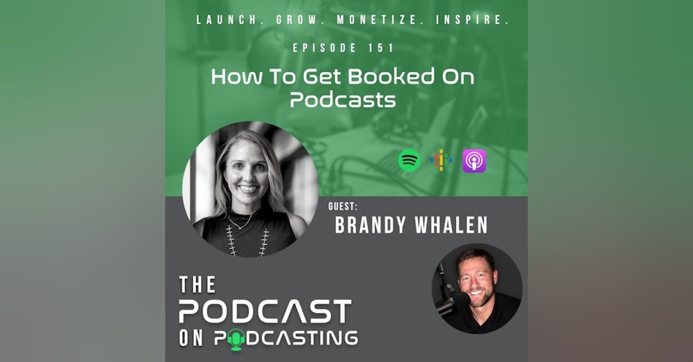 Ep151: How To Get Booked On Podcasts - Brandy Whalen