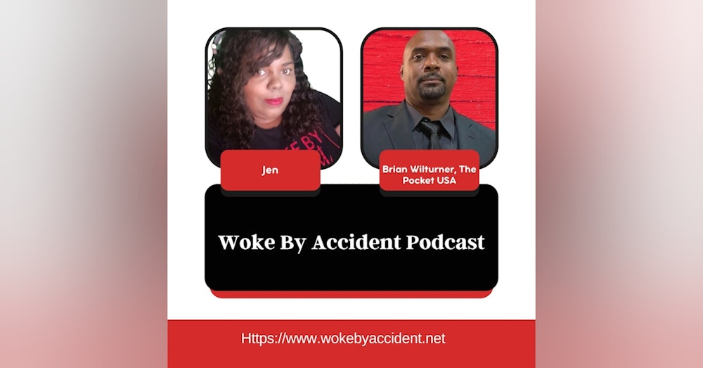 Woke By Accident Podcast- Episode 101- Guest, Brian Wilturner, inventor of The Pocket USA
