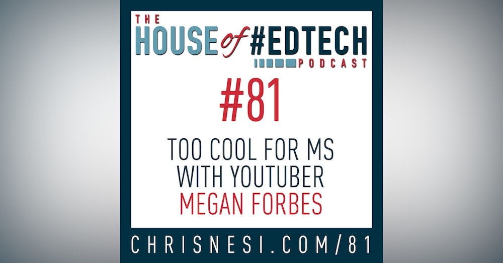 Too Cool For Middle School with YouTuber Megan Forbes - HoET081