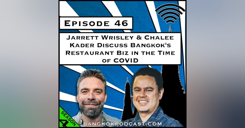 Jarrett Wrisley & Chalee Kader Discuss Bangkok's Restaurant Biz in the Time of Covid [Season 4, Episode 46]